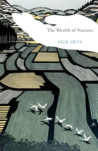 An Inquiry into the Nature and Causes of the Wealth of Nations