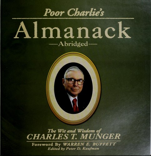 Poor Charlie's Almanack: The Wit and Wisdom of Charles T. Munger